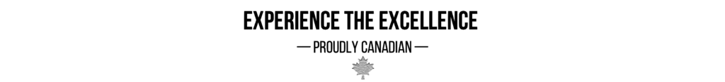 experience the excellence - proudly canadian
